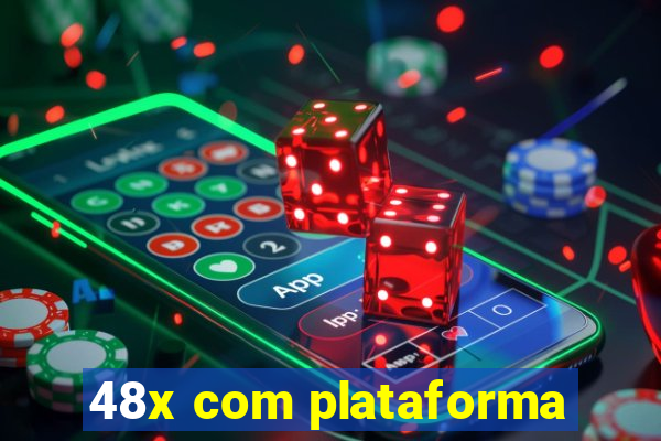 48x com plataforma